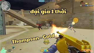 Đột kích Thompson  Gold Súng đại gia ngày xưa nay còn đâu  QuânTMP [upl. by Ttelrats]