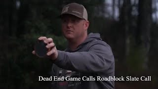 Dead End Game Calls Roadblock Slate CallTurkey Call [upl. by Esenaj]