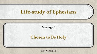 Lifestudy of Ephesians Message 3 Chosen to Be Holy [upl. by Adnavoj]