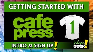 2017 Getting Started with CafePress 1 Intro amp Sign Up [upl. by Eikkin782]