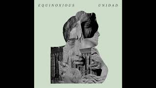 Equinoxious Unidad [upl. by Finnie689]