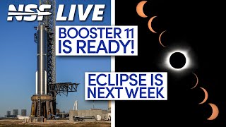 Booster 11 Static Fires and Eclipse Approaches Over North America  NSF Live [upl. by Cilegna866]