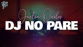 Justin Quiles  DJ No Pare Letra [upl. by Aloin]