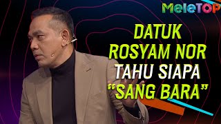 Datuk Rosyam Nor tahu siapa quotSang Baraquot yang sebenar  MeleTOP  Nabil Ahmad amp Jihan Muse [upl. by Nwahsat]