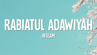 Inteam  Rabiatul Adawiyah Lirik [upl. by Rothstein933]