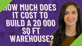 How much does it cost to build a 20 000 sq ft warehouse [upl. by Parsifal]