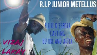 PLUIE DESPOIR CAST  BEFORE AND AFTER  RIP JUNIOR METELLUS  RIP GINOU MONDESIR  VIZAJ LAKAY [upl. by Ettenad128]