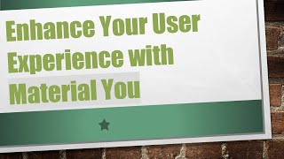 Enhance Your User Experience with Material You [upl. by Florin]