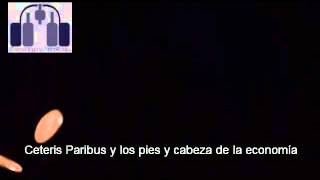 Ceteris Paribus y los pies y cabeza de la economía [upl. by Haerdna]