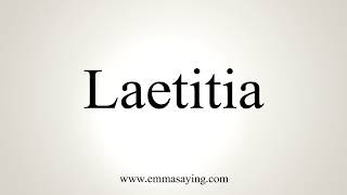 How To Pronounce Laetitia [upl. by Tohcnarf]