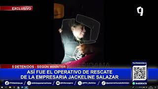 ¡EXCLUSIVO Así fue el rescate de la empresaria Jackeline Salazar secuestrada en Los Olivos [upl. by Mckeon]