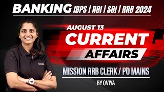 AUGUST  13  BANKING IBPSRBISBIRRB 2024  CURRENT AFFAIRS  MISSION RRB CLERKPO MAINS  OVIYA [upl. by Hauge]