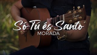 SÓ TU ÉS SANTO  UMA COISA  MORADA no VIOLÃO Fingerstyle [upl. by Tegdirb319]