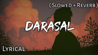 Darasal  Atif Aslam  Slowed  Reverb  Lyrics  Use Headphones 🎧🎧 [upl. by Rabjohn508]