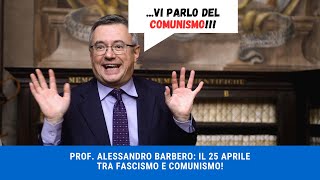 PROF ALESSANDRO BARBERO  SPECIALE 25 APRILE FASCISMO VS COMUNISMO [upl. by Juliane669]