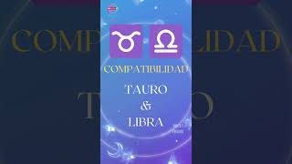 Signos Zodiacales COMPATIBILIDAD entre TAURO y LIBRA [upl. by Maegan]