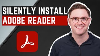 How to Silently Install Adobe Acrobat Reader DC [upl. by Nnyl]