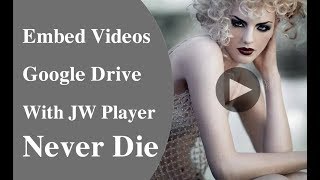 How To Embed Videos Google Drive with JW Player for Wordpress  Blogger [upl. by Armalla]