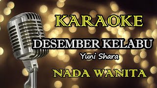 DESEMBER KELABU  YUNI SHARA  KARAOKE WANITA [upl. by Eikcaj]