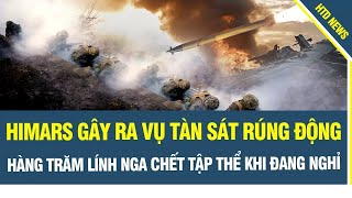 QUÁ MỆT quân Nga tập trung lực lượng nghỉ giữa giờ được HIMARS cho yên nghỉ luôn trong đêm [upl. by Shermie]