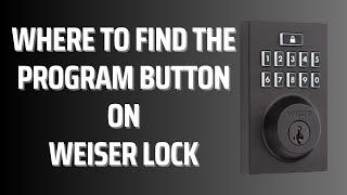 Where to Find the Program Button on Weiser Lock [upl. by Gathard687]