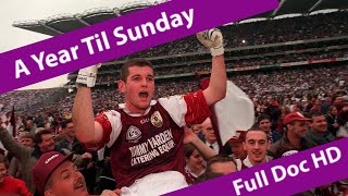 A Year Til Sunday  Galway GAA Documentary Full HD [upl. by Orvan]