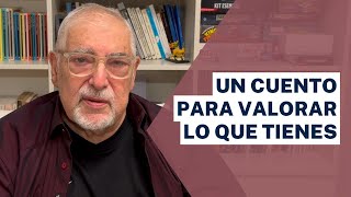 Jorge Bucay  Un cuento para valorar lo que tienes [upl. by Almap]