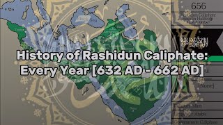 History of Rashidun Caliphate Every Year 632 AD  662 AD [upl. by Erdeid]