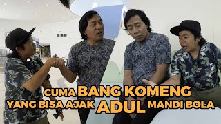 ADUL DAPET UNDANGAN KHUSUS DARI BANG KOMENG  ADUL KEGIRANGAN SAMPE GA KETULUNGAN  AGO01 [upl. by Lennahs]