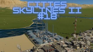 Rafineria rozbudowa miasta i plany na przyszłość CITIES SKYLINES II 18 [upl. by Clarita]