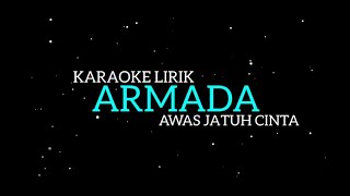 Armada  Awas Jatuh Cinta Karaoke Lirik [upl. by Rovaert]