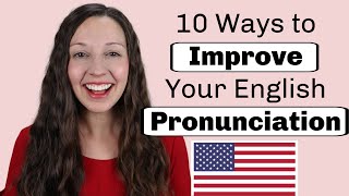 10 Ways to Improve Your English Pronunciation [upl. by Adnorhs444]