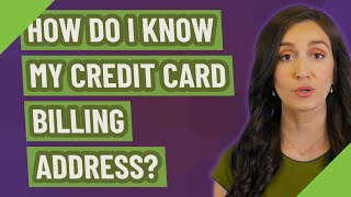 How do I know my credit card billing address [upl. by Nitsed]