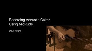 MidSide Recording for Fingerstyle Guitar  Doug Young [upl. by Naik]