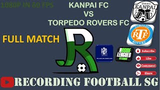 KANPAI FC VS TORPEDO ROVERS FC  8 ASIDE LEAGUE  1 OCT [upl. by Siulesoj]