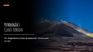 Teórico 09  Magmatismo y Zonas de Subducción Primera parte [upl. by Engle]