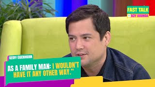 Fast Talk with Boy Abunda Geoff Eigenmann proud na family man Full Episode 464 [upl. by Sirc487]