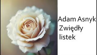 Adam Asnyk  Zwiędły listek [upl. by Hills171]