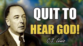 CS Lewis 7 Things You Must Quit to Hear God Clearly [upl. by Paik]