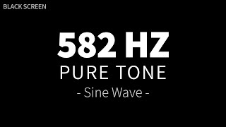 582 Hz Pure Tone  Sine Wave  Healing Frequency Sound Therapy  4 Hours BLACK SCREEN [upl. by Ityak939]