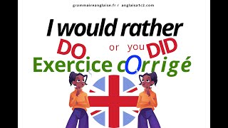 Anglais Exercice corrigé  WOULD RATHER DO ou you DID [upl. by Daron795]