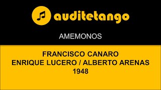 AMEMONOS  FRANCISCO CANARO  ENRIQUE LUCERO  ALBERTO ARENAS  1948  TANGO VALS CANTATO [upl. by Elbert]