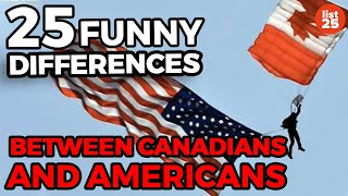 25 FUNNY Differences Between Canadians and Americans [upl. by Smukler]