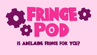 Ep 4  Is Adelaide Fringe for You [upl. by Asilrac877]