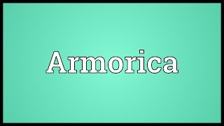 Armorica Meaning [upl. by Haleelahk]