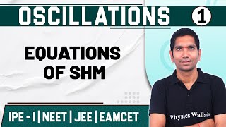 OSCILLATIONS 01  Equations of SHM  Physics  Class 11  NEET  JEE  EAMCET [upl. by Nebuer]