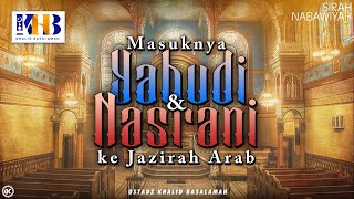 Sirah Nabawiyah 3  Masuknya Agama Yahudi dan Nasrani ke Jazirah Arab  Khalid Basalamah [upl. by Nuavahs613]