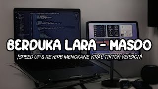 BERDUKA LARA  MASDO  SPEED UP amp REVERB MENGKANE VIRAL TIKTOK VERSION🎧🎶 [upl. by Welch]