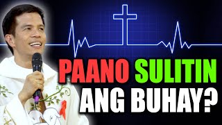 INSPIRATIONAL HOMILY PAANO SULITIN ANG BUHAY  Fr Joseph Fidel Roura [upl. by Hi]