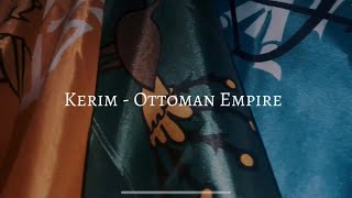 252Kerim  Ottoman Empire [upl. by Nitsir494]